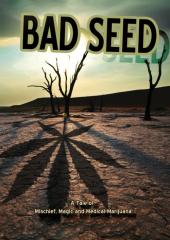 Bad Seed: A Tale of Mischief, Magic and Medical Marijuana