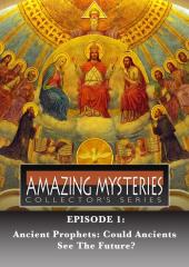 Amazing Mysteries - Ancient Prophets: Could Ancients See the Future?