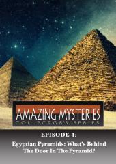 Amazing Mysteries - Egyptian Pyramids: What's Behind the Door in the Pyramid?
