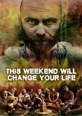This Weekend Will Change Your Life