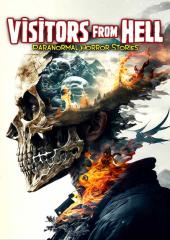 Visitors from Hell: Paranormal Horror Stories