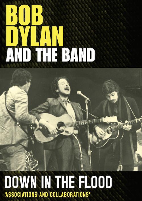 Bob Dylan And The Band: Down in The Flood