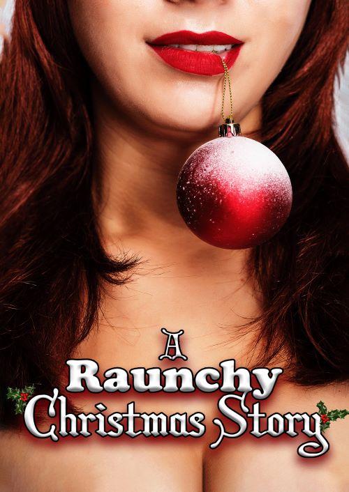 A Raunchy Christmas Story