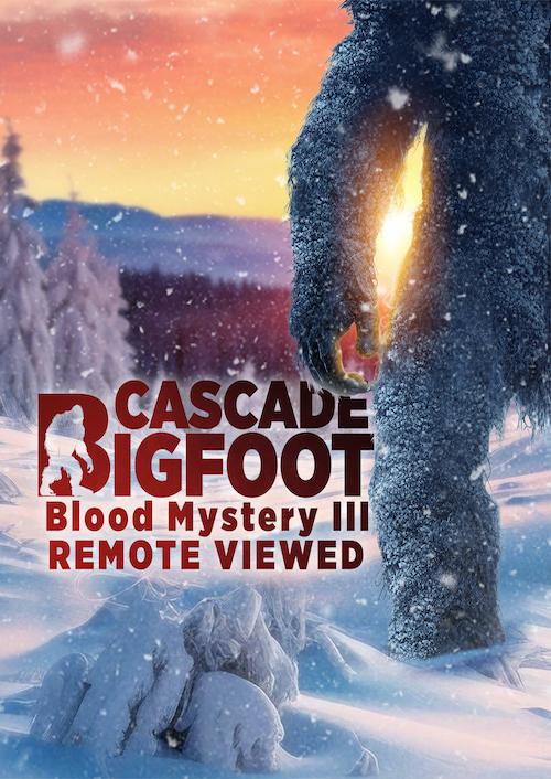 Cascade Bigfoot Blood Mystery III: Remote Viewed