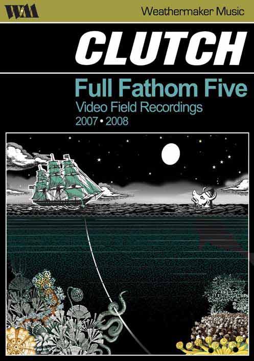 Clutch - Full Fathom Five: Video Field Recordings 2007-2008